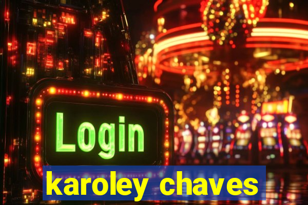 karoley chaves